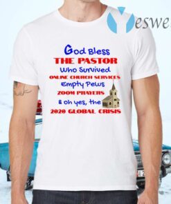 God bless the pastor who survived online church services T-Shirts