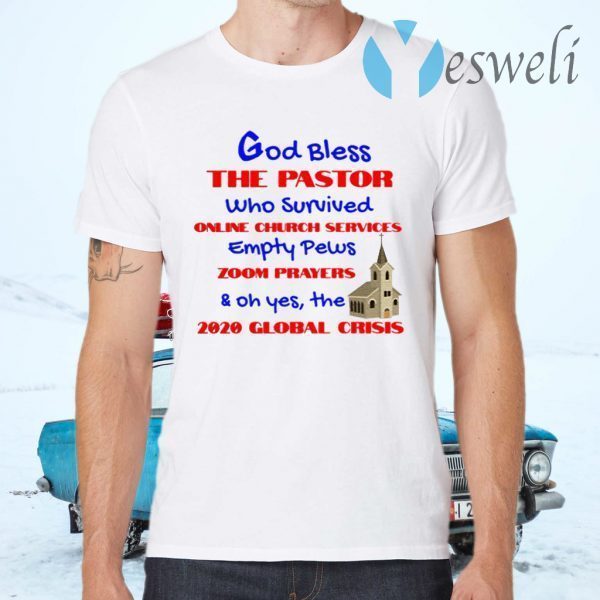 God bless the pastor who survived online church services T-Shirts