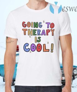 Going To Therapy Is Cool Shirt T-Shirts