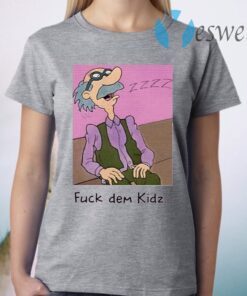 Grandpa Lou Pickles Fuck Dem Kidz T-Shirt