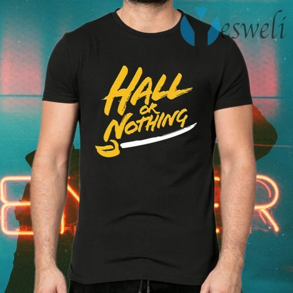 Hall Or Nothing T-Shirts