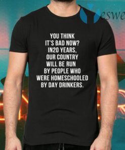Homeschooled By Day Drinkers T-Shirts