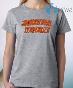 Homosexual Tendencies T-Shirt