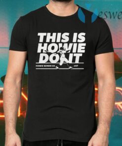 Howie Kendrick this is Howie do it T-Shirts