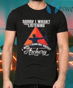 I Was Thinking About Archery Gift T-Shirts