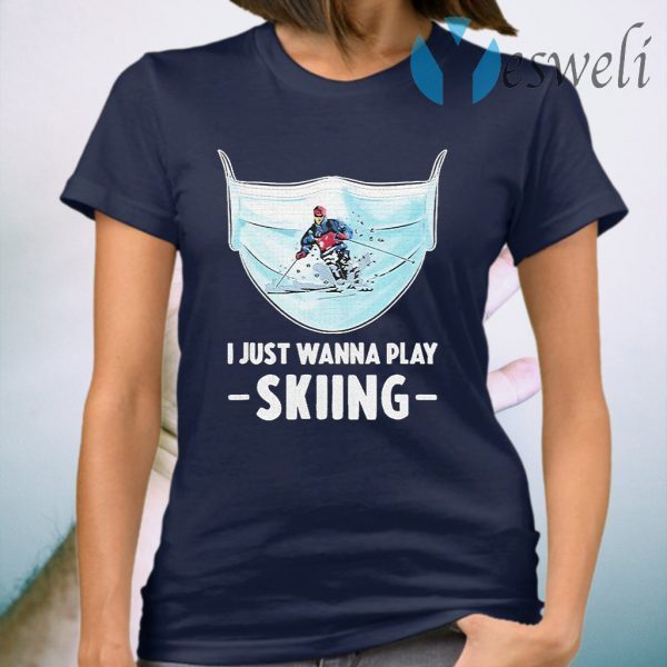 I just wanna play Skiing T-Shirt