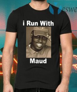 I run with maud T-Shirts
