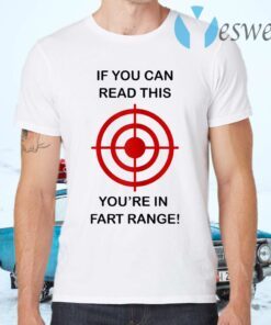If You Can Read This You're In Fart Range Funny Novelty T-Shirts