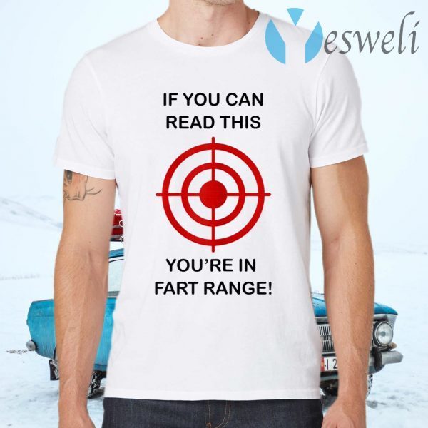 If You Can Read This You're In Fart Range Funny Novelty T-Shirts