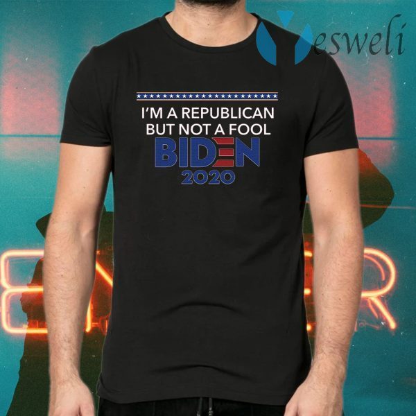 I’m A Republican But Not A Fool Biden 2020 T-Shirts
