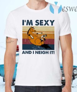 I’m Sexy And I Neigh It Horse T-Shirts