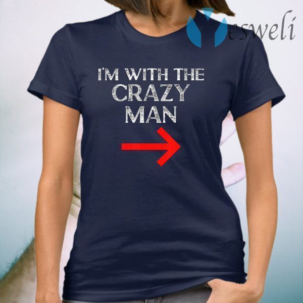 Im With The Crazy Man Halloween Couple Costume T-Shirt