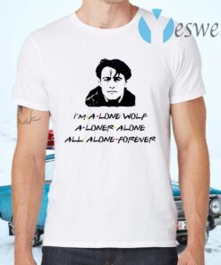 I'm a lone wolf alone alone all alone forever T-Shirts