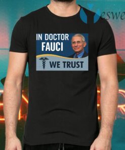 In Fauci We Trust T-Shirts