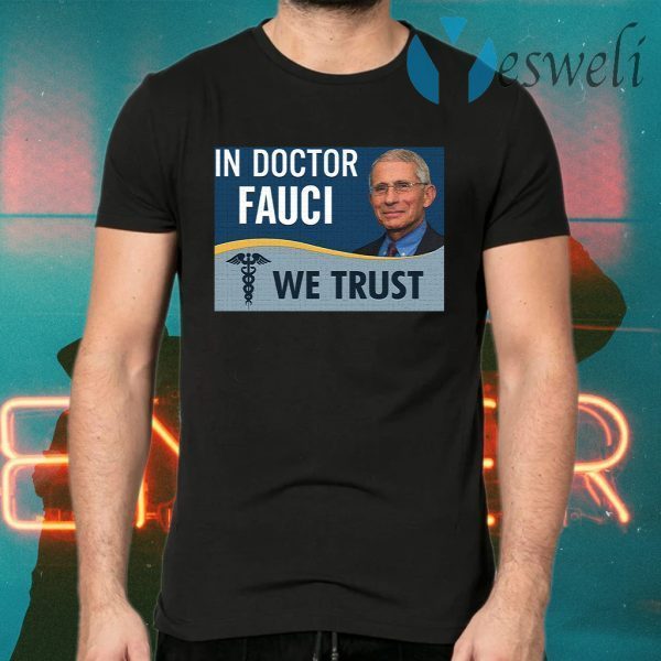 In Fauci We Trust T-Shirts
