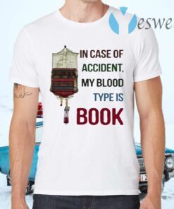 In case of accident my blood type is book T-Shirts