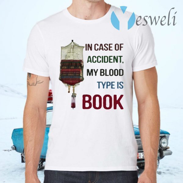 In case of accident my blood type is book T-Shirts