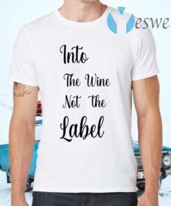 Into the wine not the label pride T-Shirts