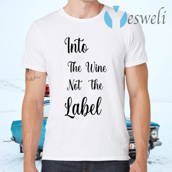 Into the wine not the label pride T-Shirts