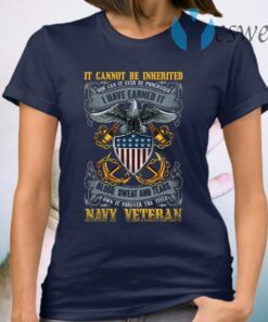 It Cannot Be Inherited Nor Can It Ever Be Purchased Navy Veteran Print On Back Only Plain Front T-Shirt