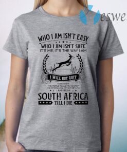 It's My Calling My Way Of Life I Am From South Africa Till I Die T-Shirt