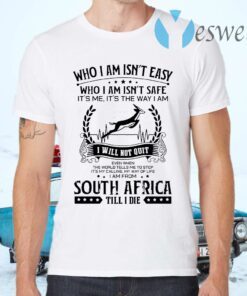 It's My Calling My Way Of Life I Am From South Africa Till I Die T-Shirts