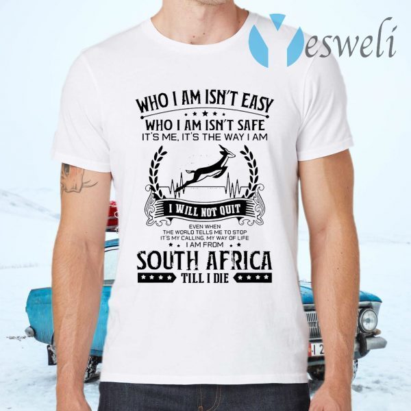 It's My Calling My Way Of Life I Am From South Africa Till I Die T-Shirts