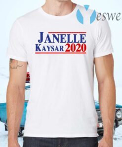 Janelle Kaysar 2020 For President T-Shirts