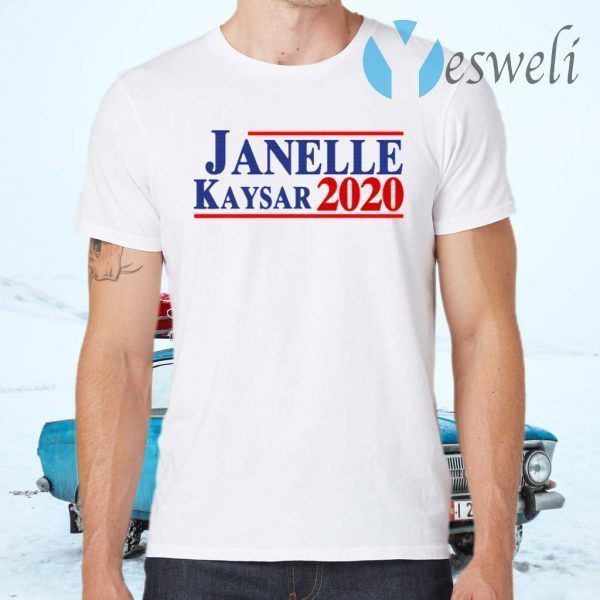 Janelle Kaysar 2020 For President T-Shirts