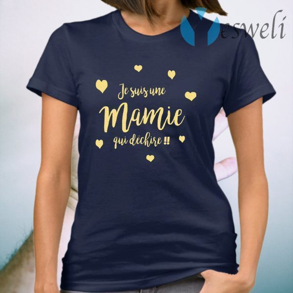 Je Suis Une Mamie Qui Dechire T-Shirt