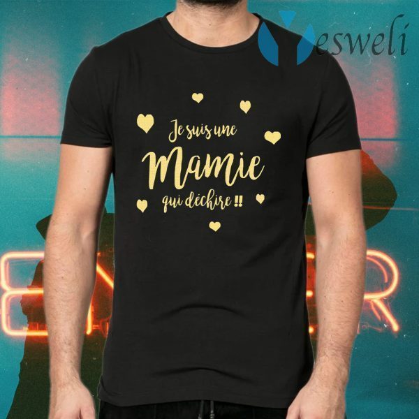 Je Suis Une Mamie Qui Dechire T-Shirts