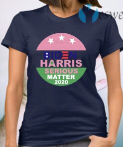 Joe Biden Harris Serious Matter 2020 T-Shirt