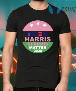 Joe Biden Harris Serious Matter 2020 T-Shirts