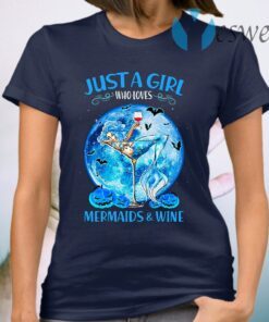 Just a girl who loves mermaids and wine T-Shirt