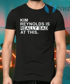 Kim Reynolds Is Really Bad At This T-Shirts