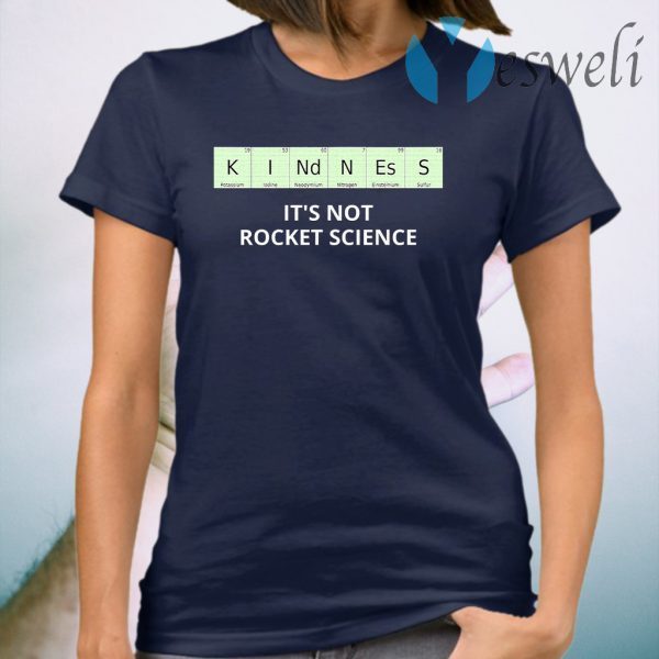 Kindness It's Not Rocket Science Periodic Elements T-Shirt