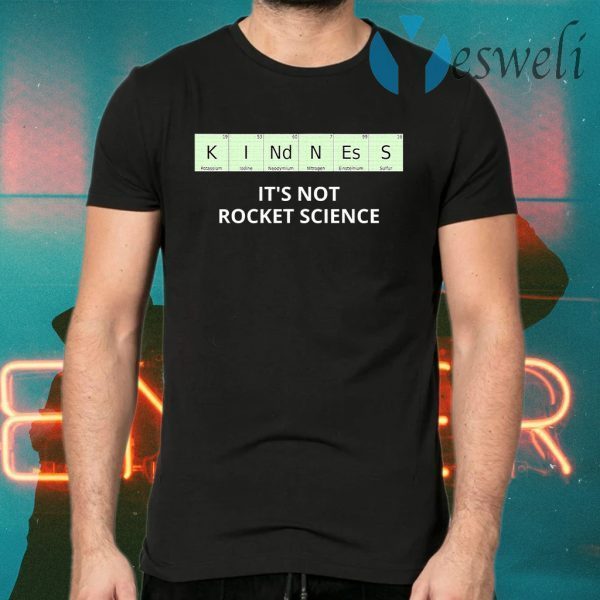 Kindness It's Not Rocket Science Periodic Elements T-Shirts