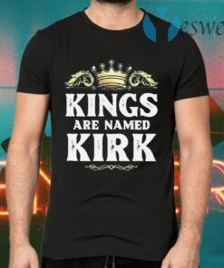 Kings are named Kirk T-Shirts