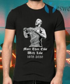 Kobe Bryant More Than Ever Love 1978-2020 T-Shirts