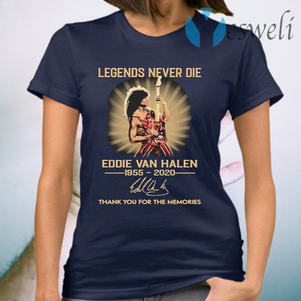 Legends never die Eddie Van Halen 1955 2020 thank you for the memories signature funny T-Shirt