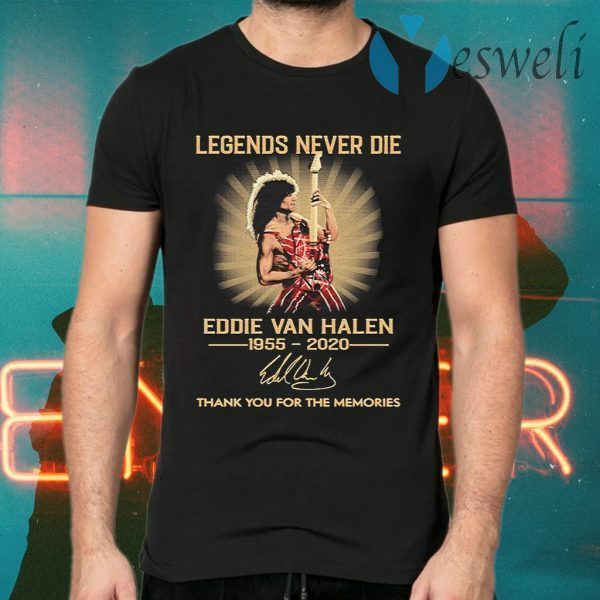 Legends never die Eddie Van Halen 1955 2020 thank you for the memories signature funny T-Shirts