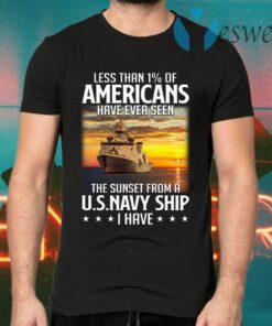 Less Than One Percent Of Americans Have Ever Sunset From Us Navy Ship T-Shirts