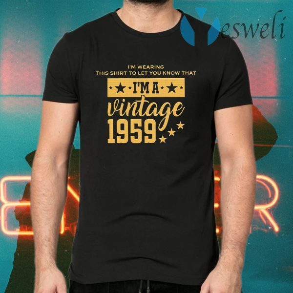 Let You Know I’m A Vintage 1959 T-Shirts