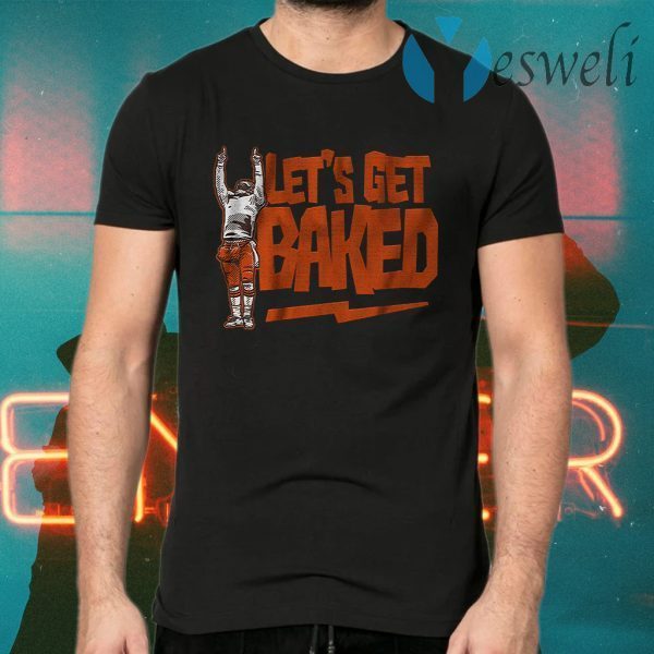 Lets get baked cleveland T-Shirts