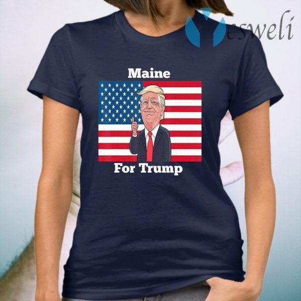 Maine State for Trump Pro Trump 2020 Gift T-Shirt