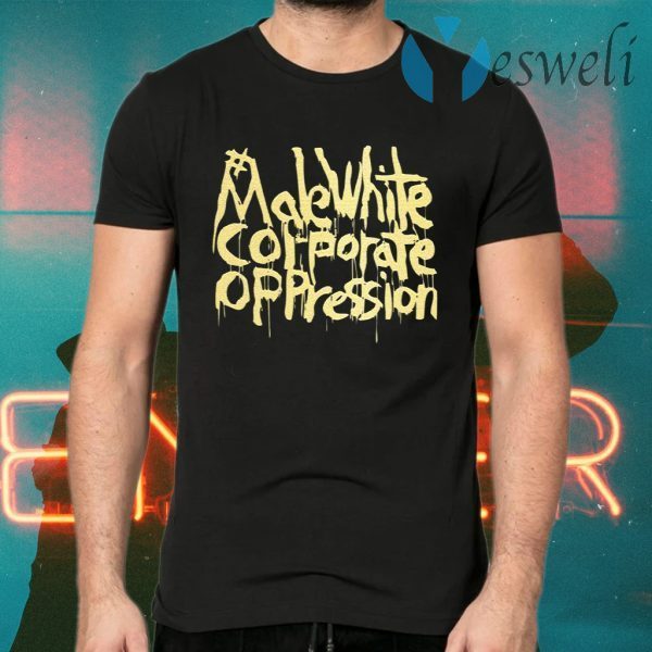 Make White Coporate Oppression Vote T-Shirts