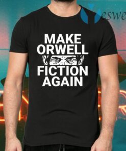 Make orwell fiction again T-Shirts