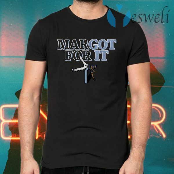 Margot for it T-Shirts