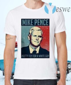 Mike Pence pretty fly for a white guy T-Shirts