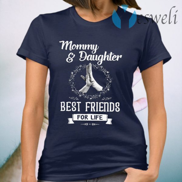 Mommy Daughter Best Friends For Life T-Shirt